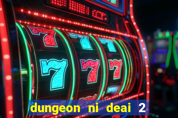 dungeon ni deai 2 temporada dublado meus animes